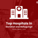 Top 10 Hospitals in Gariahat and Ballygunge Area Near You – Medggy